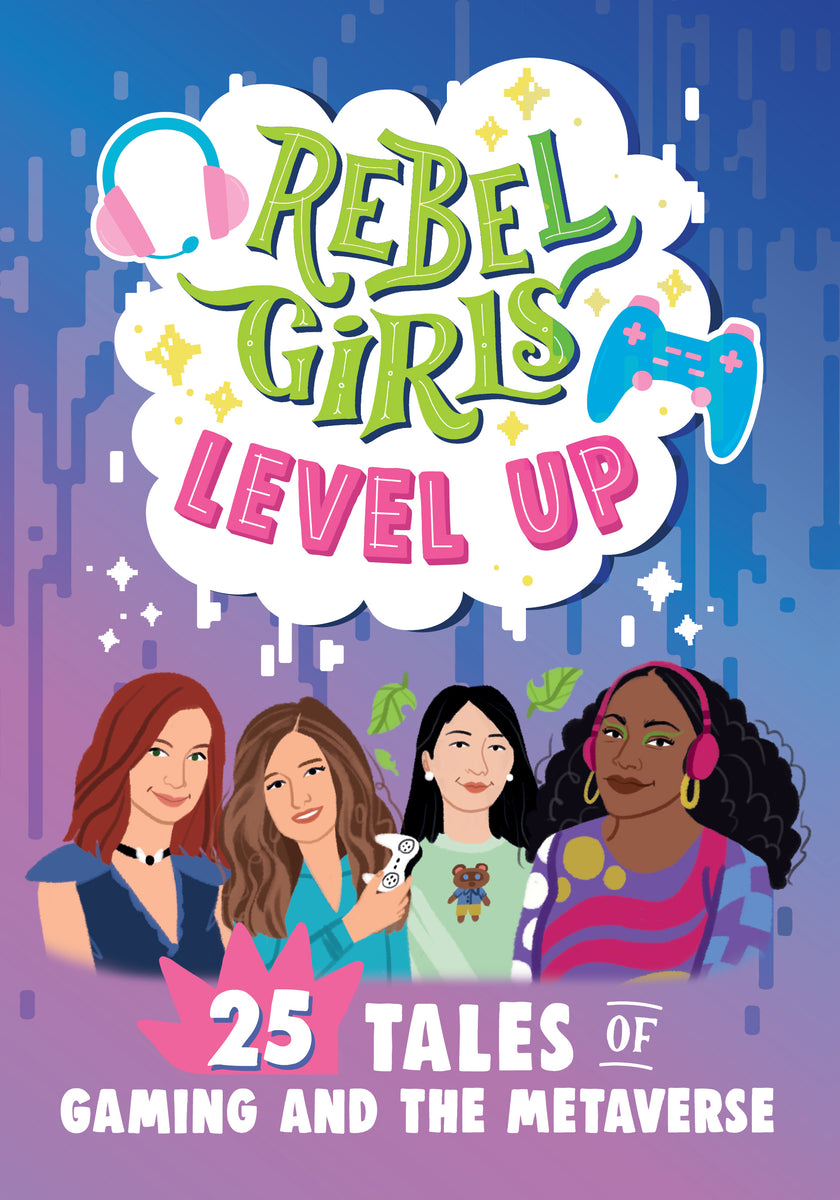 Rebel Girls Level Up – The Creative Company