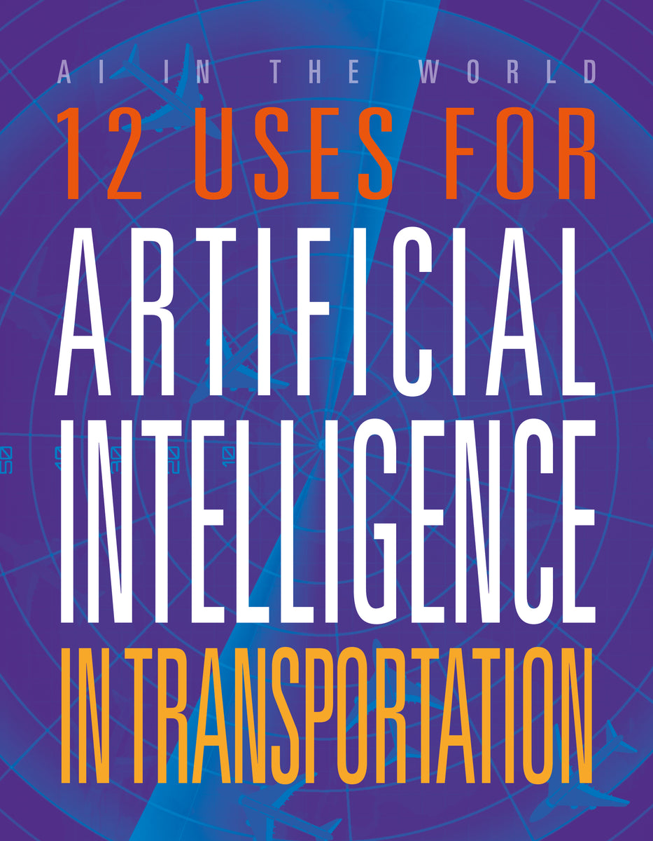 12 Uses for Artificial Intelligence in Transportation – The Creative ...