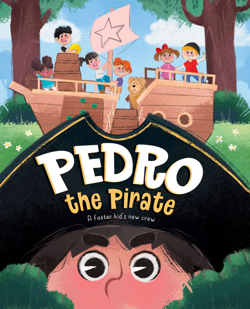 Pedro the Pirate: A Foster Kid's New Crew – The Creative Company