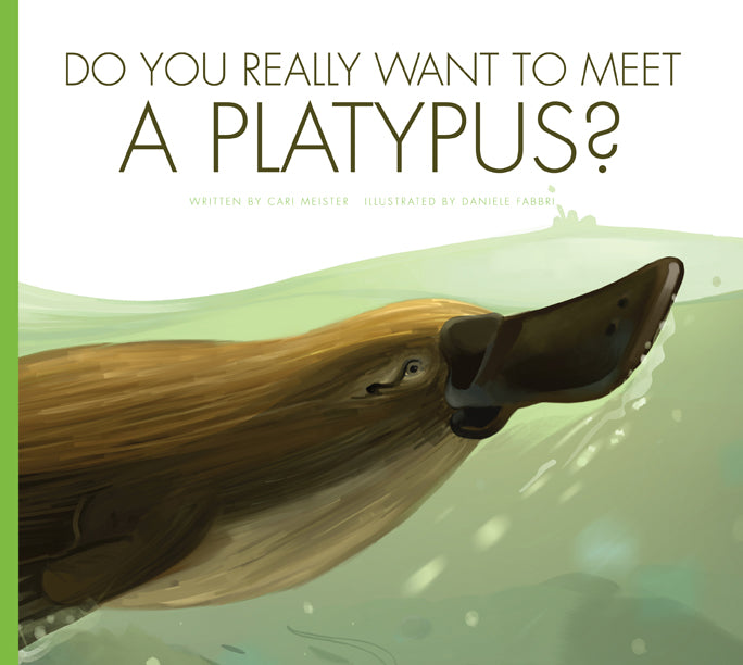 Do You Really Want to Meet a Platypus?