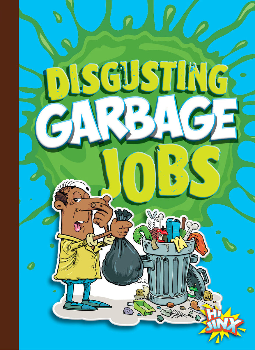 Awesome, Disgusting Careers: Disgusting Garbage Jobs – The Creative Company