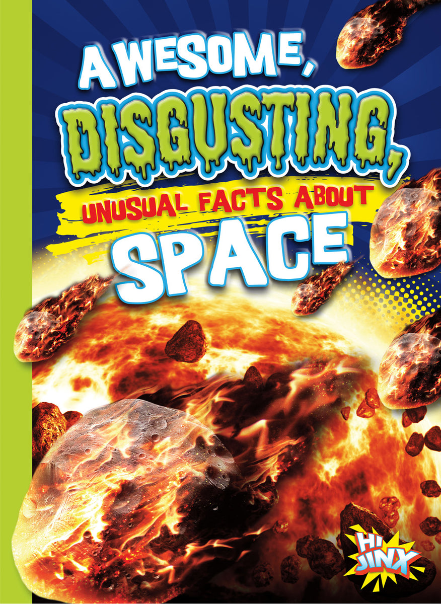 Distgusting Fact Awesome, Disgusting, Unusual Facts about Space – The Creative Company