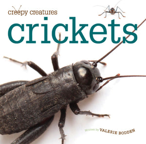 Creepy Creatures: Crickets