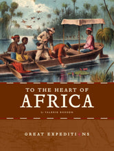Laden Sie das Bild in den Galerie-Viewer, Große Expeditionen: Ins Herz Afrikas
