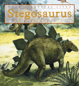 When Dinosaurs Lived: Stegosaurus