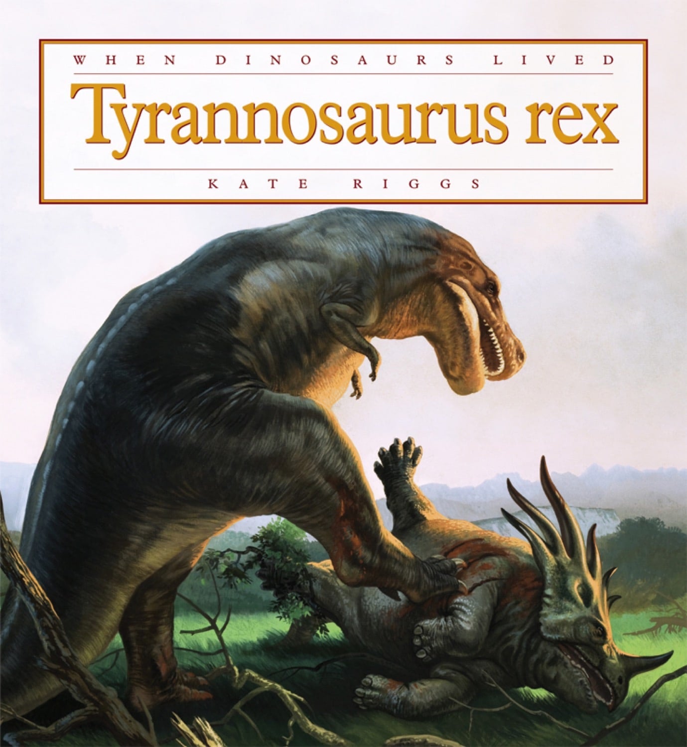 When Dinosaurs Lived: Tyrannosaurus rex