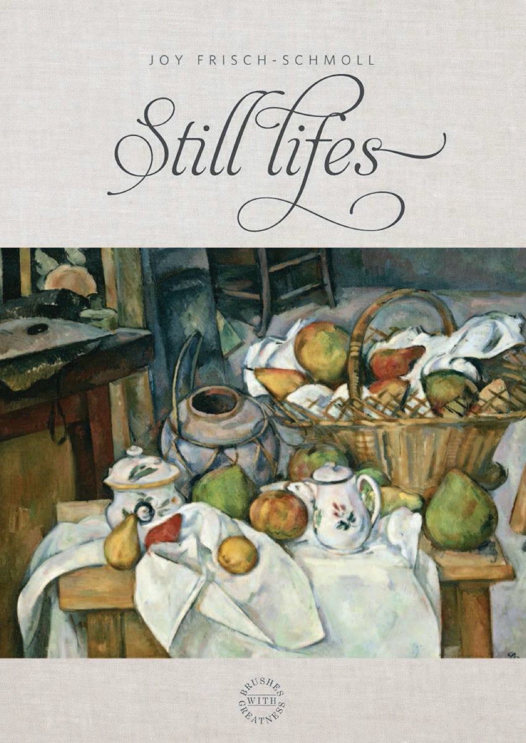 Brushes with Greatness: Still Lifes