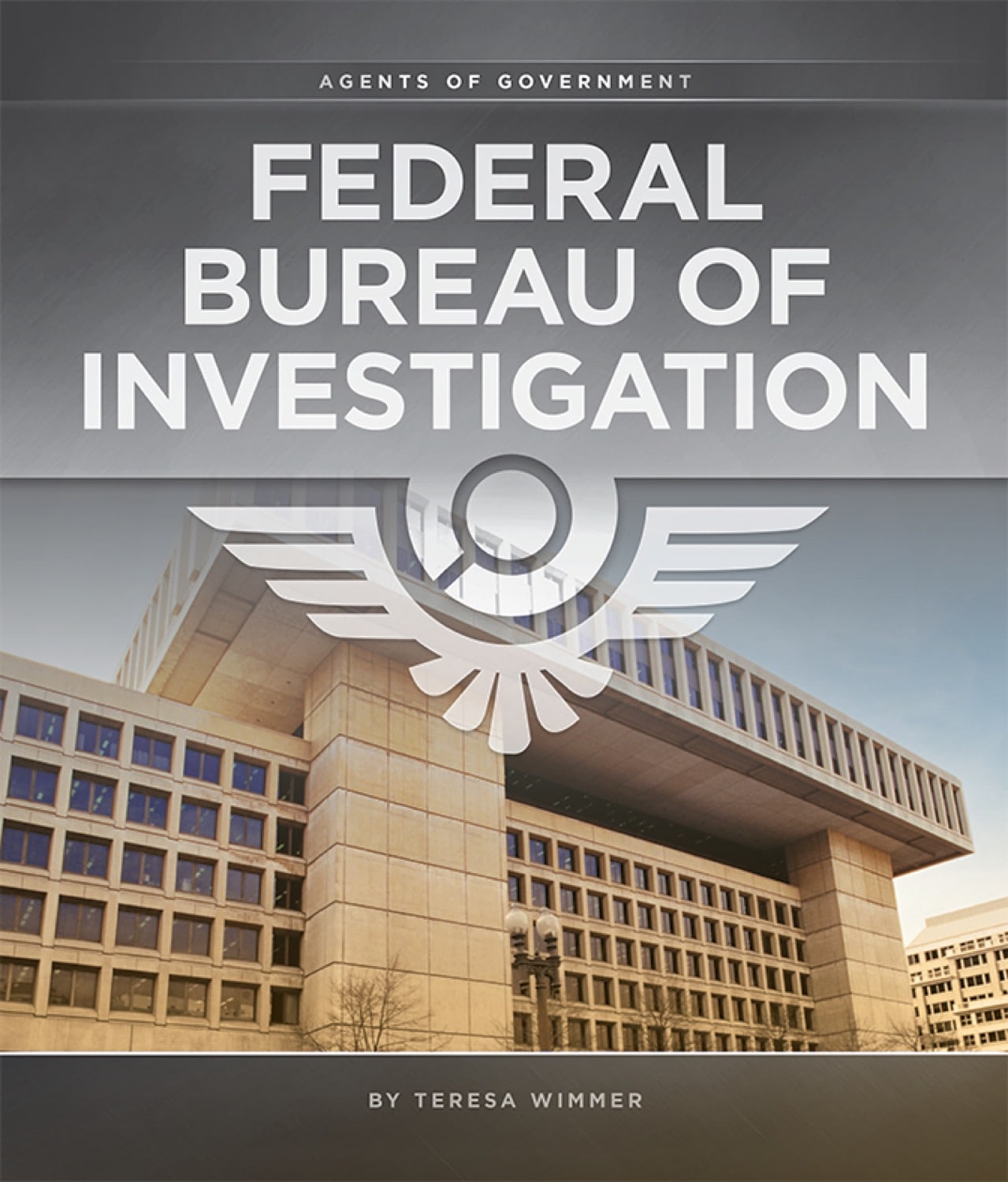 Agents of Government: Federal Bureau of Investigation