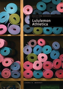 Built for Success: The Story of Lululemon Athletica
