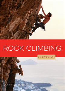 Odysseys in Outdoor Adventures: Rock Climbing