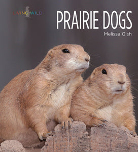 Living Wild - Classic Edition: Prairie Dogs