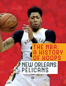 Die NBA: Eine Geschichte des Basketballs: New Orleans Pelicans