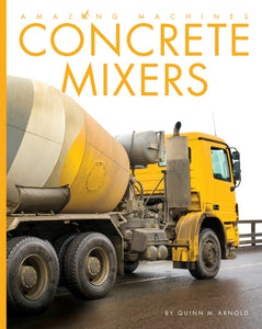 Amazing Machines: Concrete Mixers