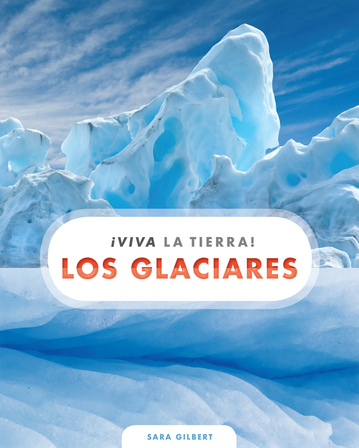 ¡Viva la Tierra!: Los glaciares