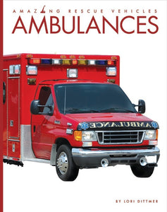 Amazing Rescue Vehicles: Ambulances